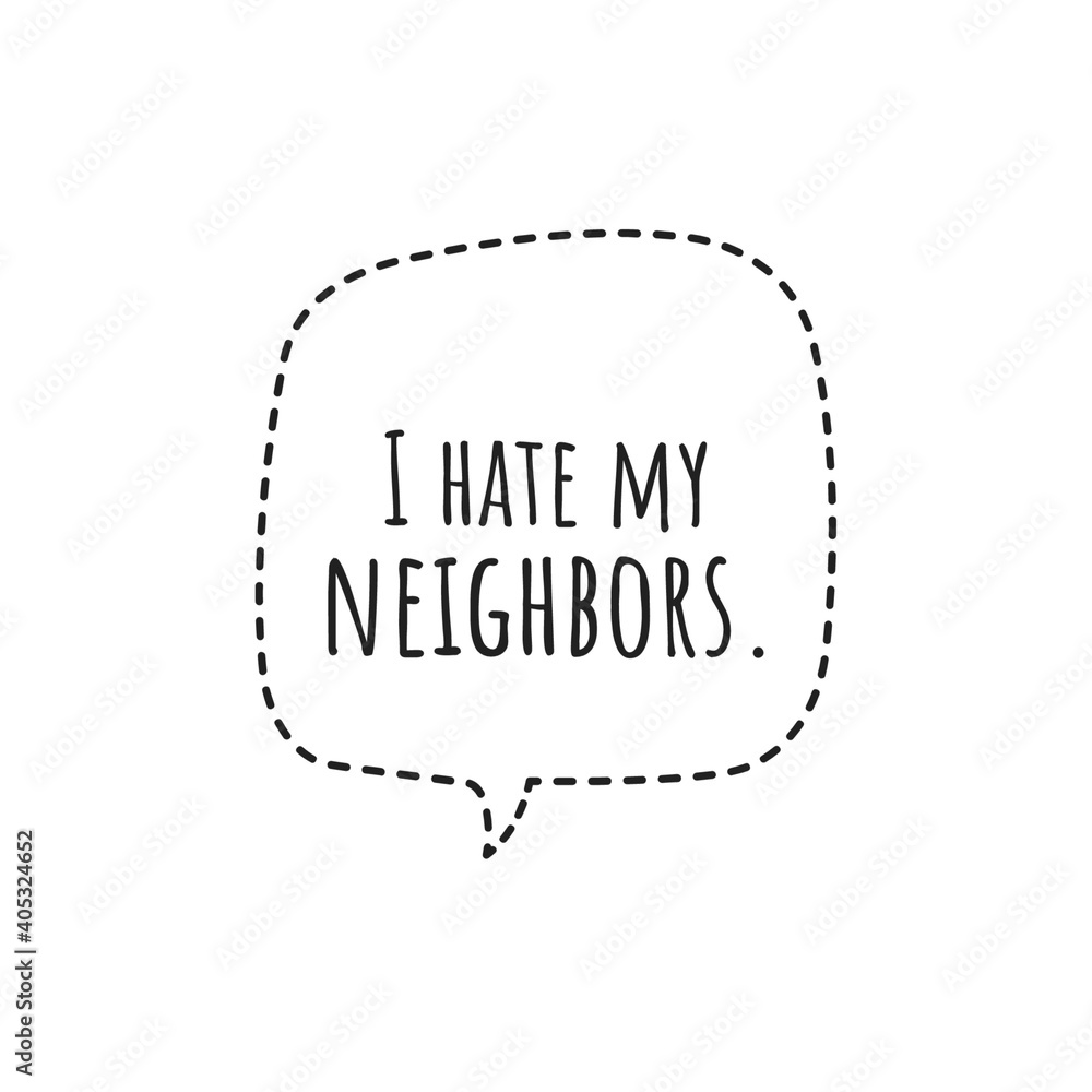 ''I hate my neighbors'' Lettering ''I hate my neighbors'' Lettering