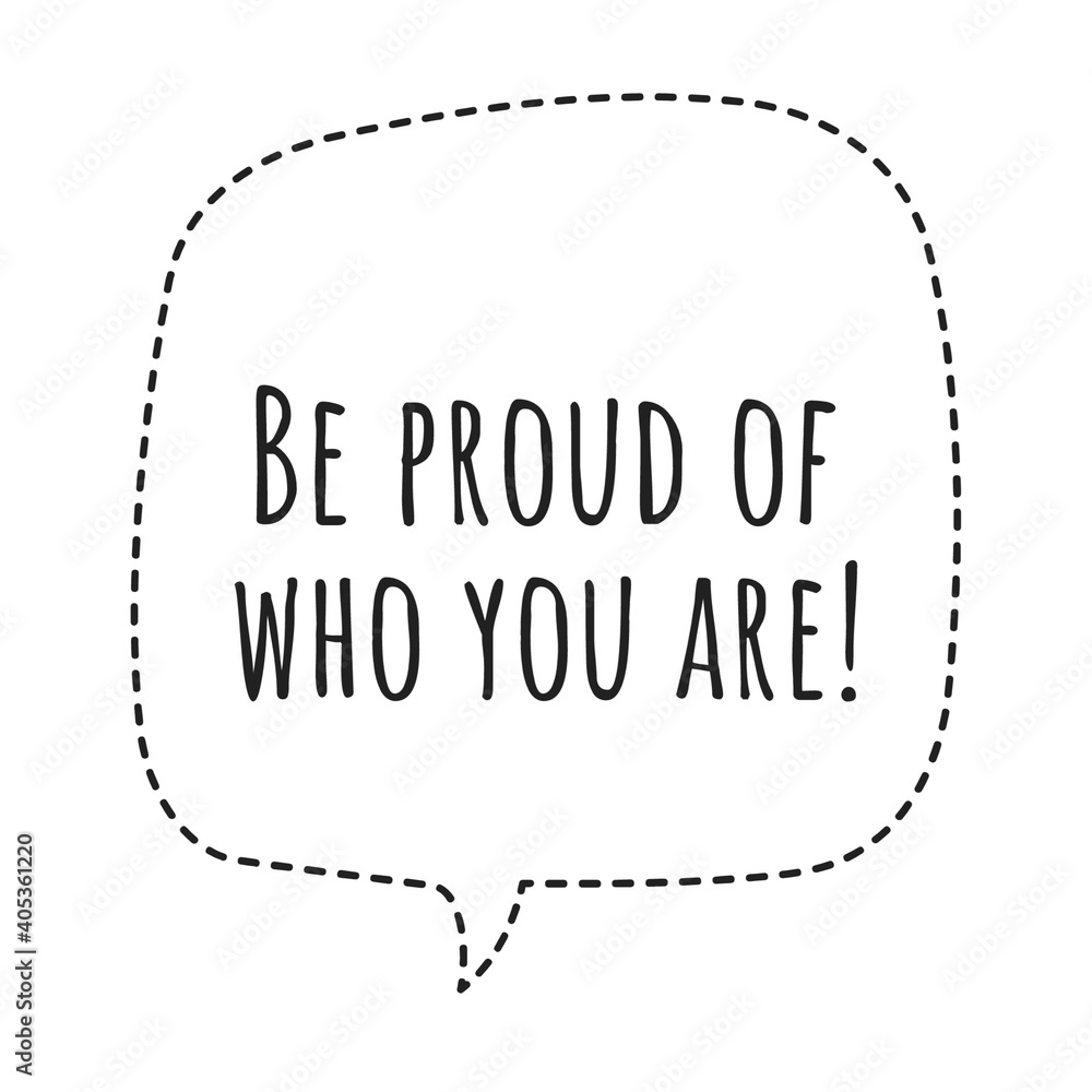 ''Be proud of who you are'' Lettering ''Be proud of who you are'' Lettering