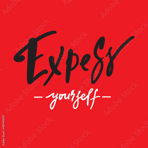 Express yourself - inspire motivational quote. Hand drawn lettering. Print for inspirational poster, t-shirt, bag, cups, card, flyer, sticker, badge. Phrase for self development, personal growth