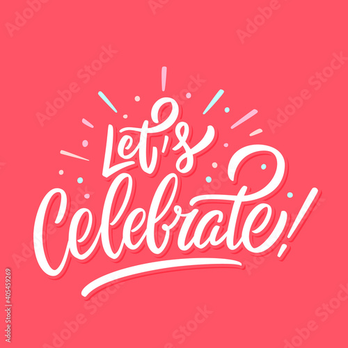 Let's celebrate. Vector lettering banner.