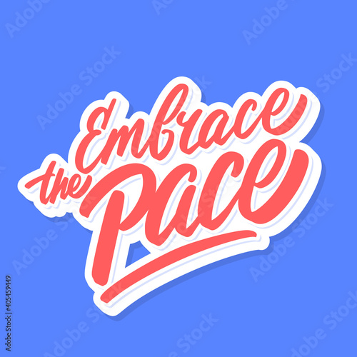Embrace the Pace. Vector lettering banner.