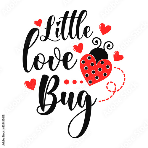 Little love bug funny slogan inscription. Vector Valentine's Day quotes. Illustration for prints on t-shirts and bags, posters, cards. Romantic phrases. Isolated on white background.