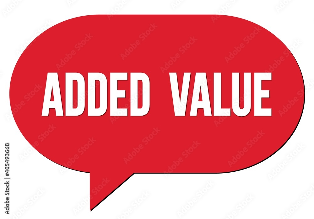 ADDED VALUE text written in a red speech bubble ADDED VALUE text written in a red speech bubble