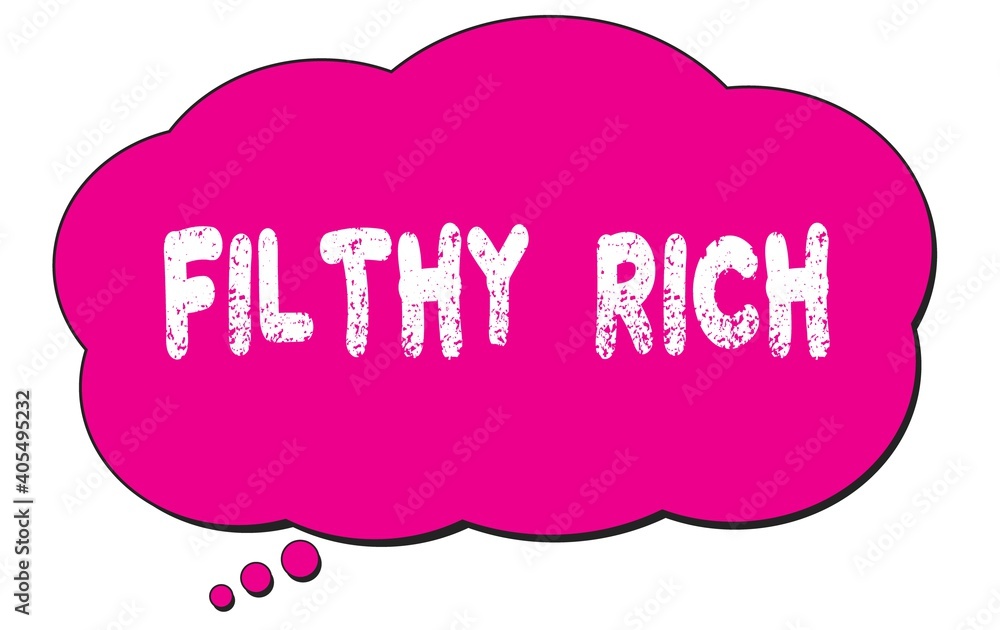 FILTHY RICH text written on a pink thought bubble. FILTHY RICH text written on a pink thought bubble.