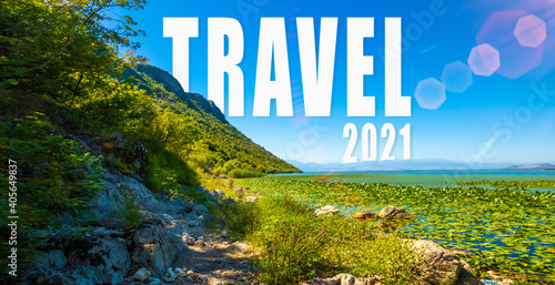 Travel 2021 concept photo, banner with heading text, beautiful nature landscape with lakes and mountains, blue sky