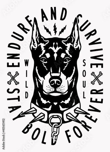 B&W Doberman Pinscher Dog Illustration with A Slogan Artwork on White Background for Apparel or Other Uses
