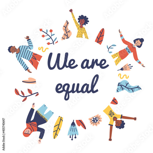 Group of people: men and women are standing together. Concept of diversity, harmony, equality, tolerance. Multicultural, international society. Vector stock frame with people and text. We are equal