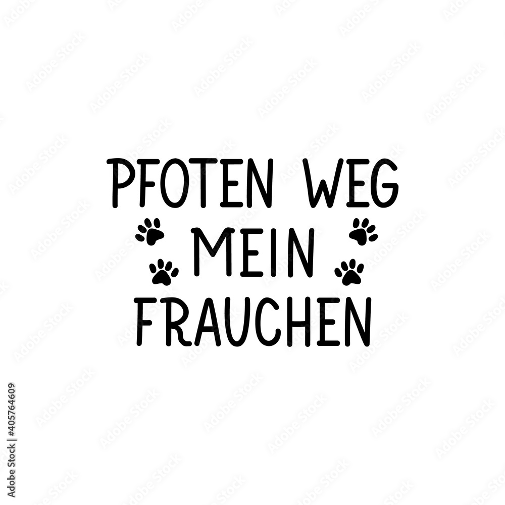 Translation from German: Paw away my mum. Lettering. Ink illustration. Modern brush calligraphy. Translation from German: Paw away my mum. Lettering. Ink illustration. Modern brush calligraphy.