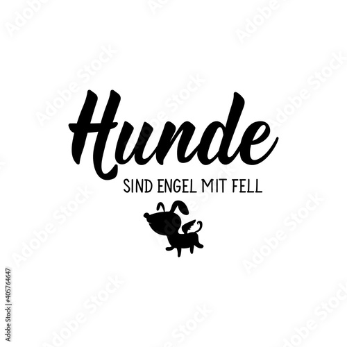 Translation from German: Dogs are angels with fur. Lettering. Ink illustration. Modern brush calligraphy.