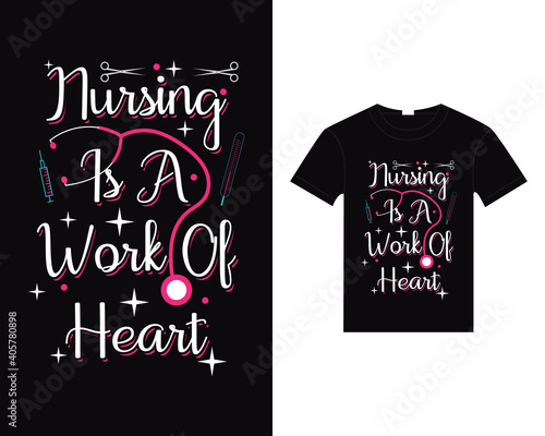 Nursing is a work of heart Nursing t-shirt design vector template