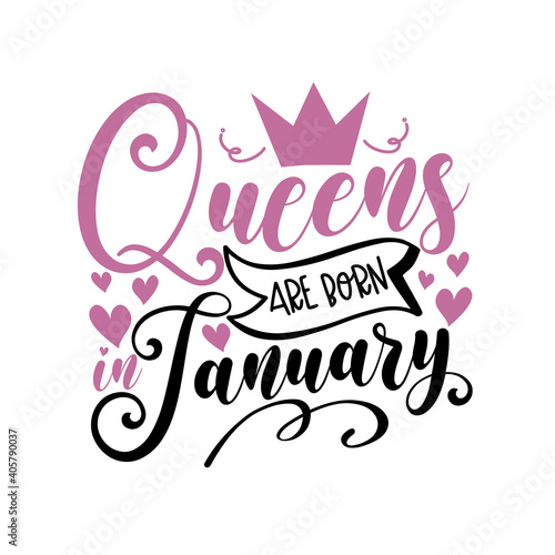 Queens are born in January -Vector illustration for birthday. Good for posters  greeting cards  banners  textiles  T-shirts  or gifts  clothes.