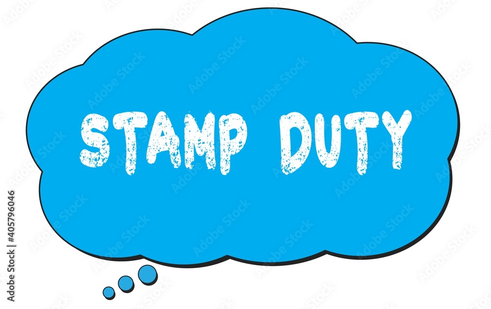STAMP DUTY text written on a blue thought bubble. STAMP DUTY text written on a blue thought bubble.