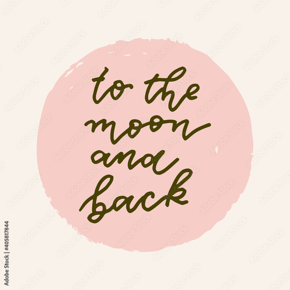 To The Moon And Back vector hand drawn Valentines Day quote card. Boho style love logo, badge, postcard, photo overlay, greeting card, T-shirt print in retro style. Vintage calligraphic illustration To The Moon And Back vector hand drawn Valentines Day quote card. Boho style love logo, badge, postcard, photo overlay, greeting card, T-shirt print in retro style. Vintage calligraphic illustration