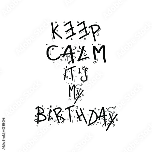 Keep Calm its my birthday. Design VECTOR illustration eps 10