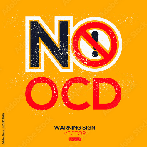 Warning sign (NO OCD),written in English language, vector illustration.