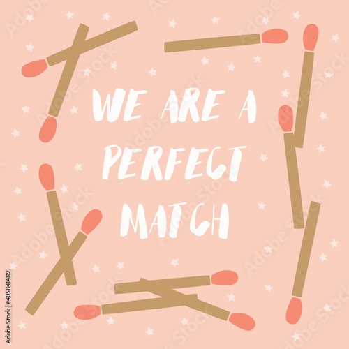 Happy Valentine's day card with matches and typographic message. Colorful flat illustration.