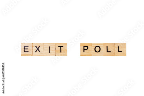 exit poll. English word on white isolated background composed from letters on wooden cubes. Learning english concept.