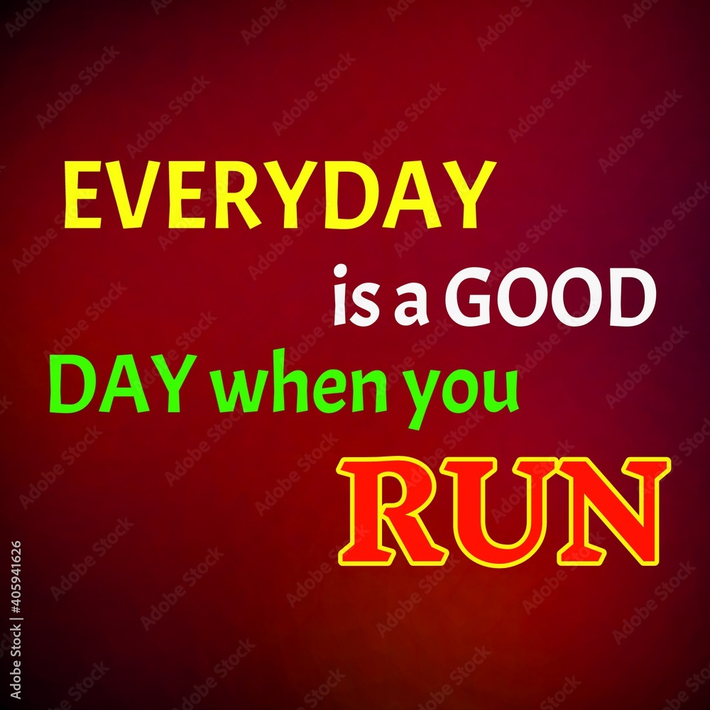 Life quotes. Every day is good day when you run