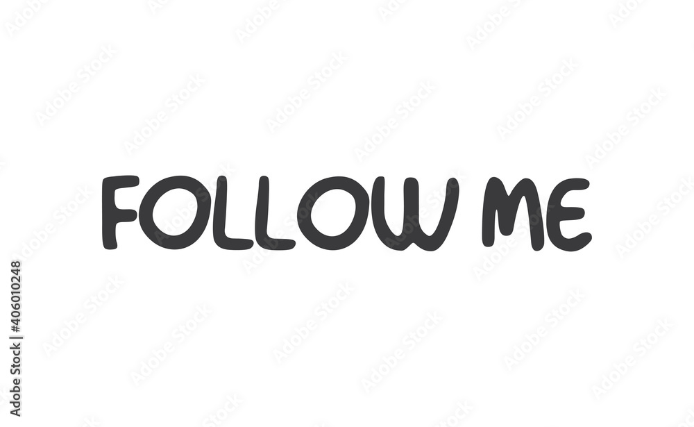 Follow me text design. Modern lettering calligraphy. Isolated vector on white background.