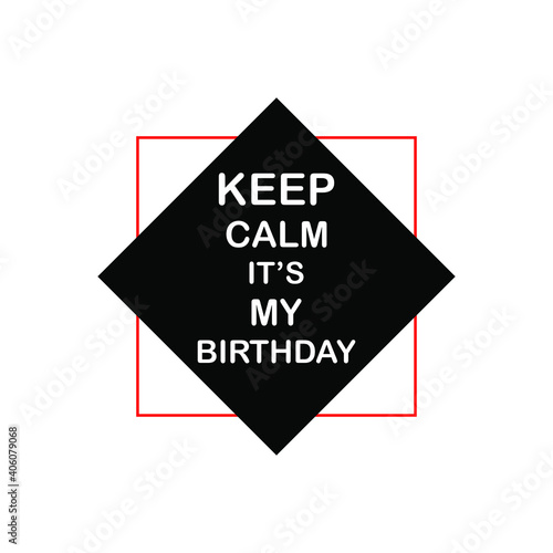 Keep Calm it's my birthday