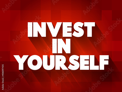 Invest In Yourself text, concept background