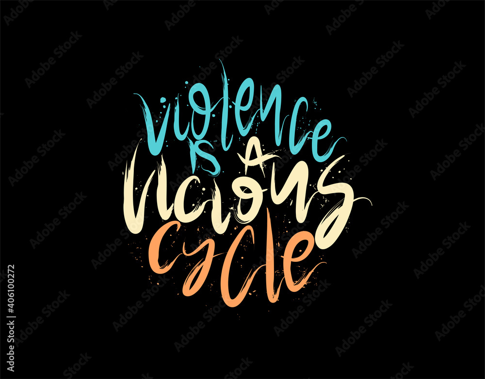 Violence is a vicious cycle lettering Text on black background in ...