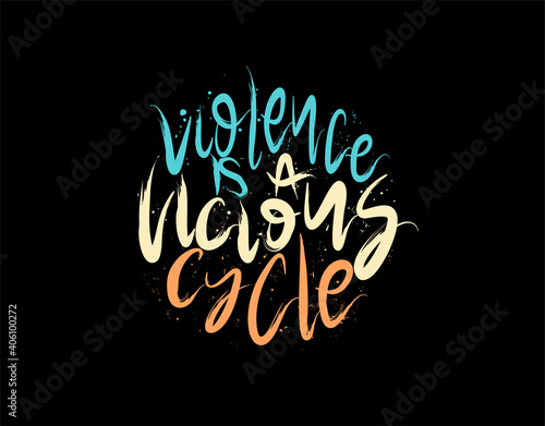 Obraz na plátně Violence is a vicious cycle lettering Text on black background in vector illustr