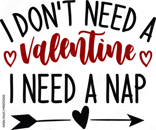 I Don't Need A Valentine I Need A Nap, Anti-Valentine Vector Files