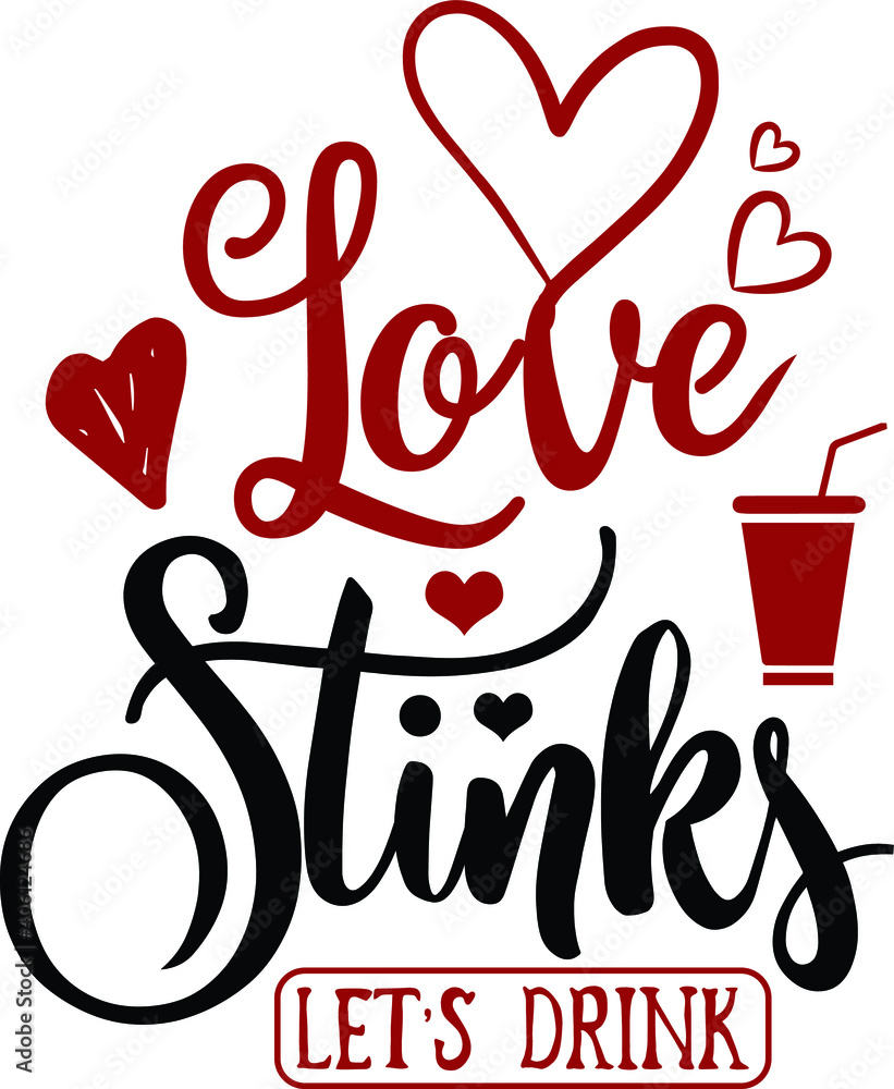 Obraz premium Love Stinks let's drink, Anti-Valentine Vector Files