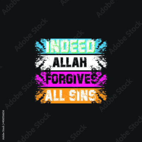 This is a Indeed Allah forgive all sins t-shirt design
