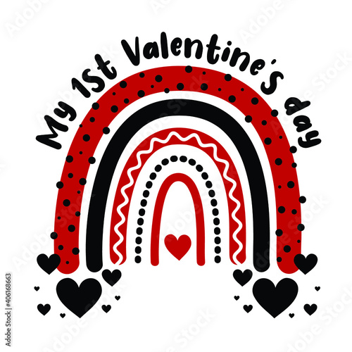 My 1st valentine's day. Vector illustration for baby with rainbow. Modern children graphic. Isolated on white background. Good for t-shirt, invitation, poster