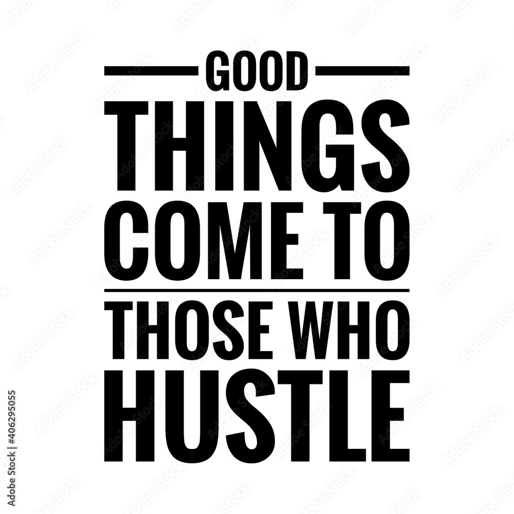 ''Good things come to those who hustle'' Lettering