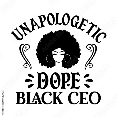 Unapologetic Dope Black CEO, Black Girls Vector File