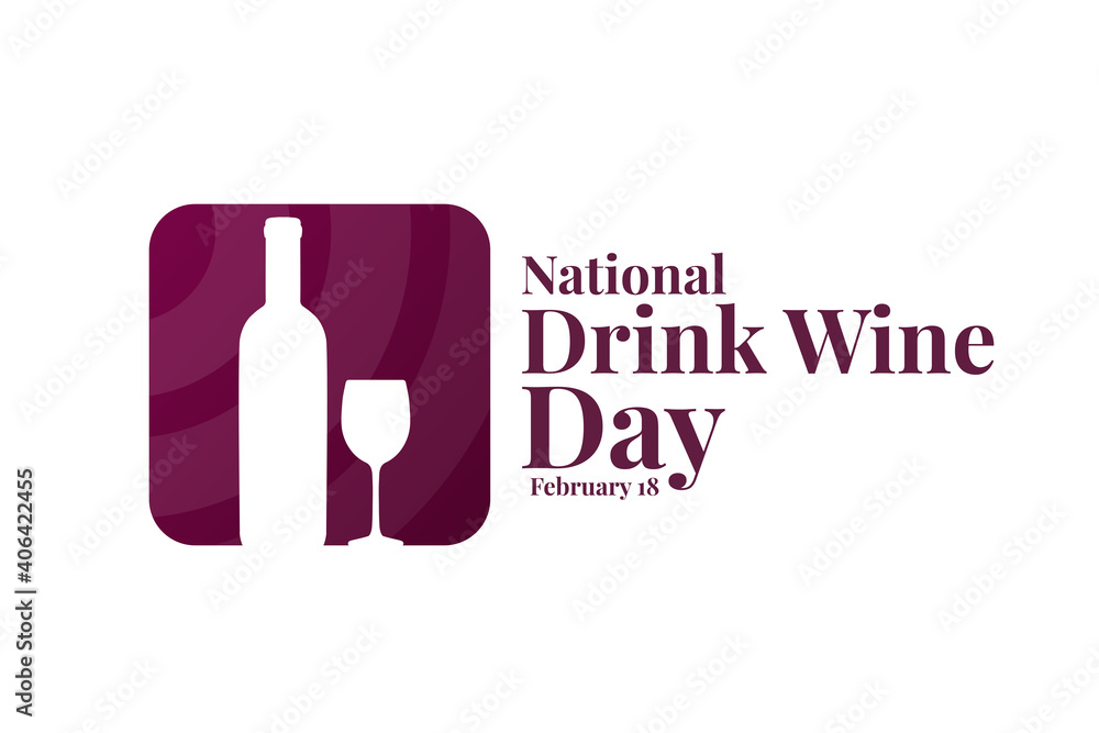 National Drink Wine Day. February 18. Holiday concept. Template for background, banner, card, poster with text inscription. Vector EPS10 illustration. National Drink Wine Day. February 18. Holiday concept. Template for background, banner, card, poster with text inscription. Vector EPS10 illustration.