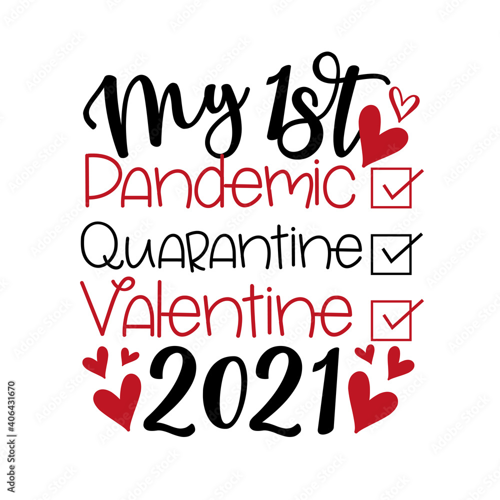 My First Pandemic, Quarantine, Valentine 2021 - Funny greeting for Valenine's Day in covid-19 pandemic self isolated period. 
Good for T shirt print, greeting card, poster, and gift design