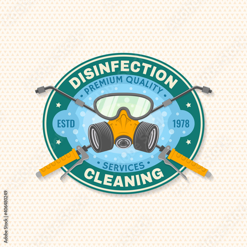 Disinfection and cleaning services patch, badge, logo, emblem. Vector. For professional disinfection and cleaning company. Vintage typography design with mask, respirator and sprayer