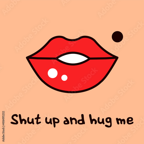 Flat illustration of sexy female lips with red lipstick.  Lettering shut up and hug me.  Suitable for advertising a sex shop or Valentine's Day cards.