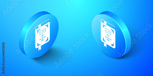 Isometric Law book statute book with scales of justice icon isolated on blue background. Blue circle button. Vector.