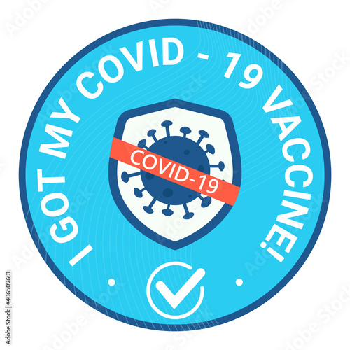 Sticker round and bage with text I got may covid vaccine. Shield avoid covid-19 coronavirus