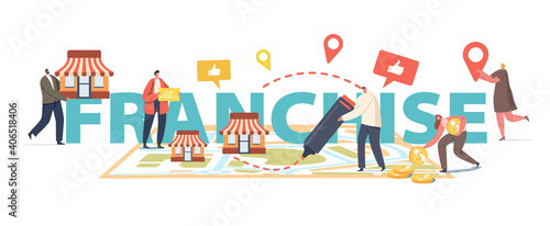 Franchise Concept. People Put Kiosks on Huge Map. Characters Start Small Enterprise, Company, or Shops with Home Office