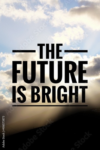 Motivational and inspirational quote - ''The future is bright'' Lettering