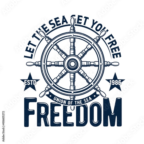Tshirt print with ship steering wheel, regatta sea cruise vector emblem with blue grunge helm and freedom typography isolated on white background. Naval club team t shirt print, ocean marine journey