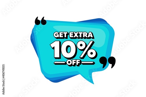 Get Extra 10 percent off Sale. Blue speech bubble banner with quotes. Discount offer price sign. Special offer symbol. Save 10 percentages. Thought speech balloon shape. Vector