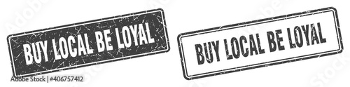 buy local be loyal stamp set. buy local be loyal square grunge sign