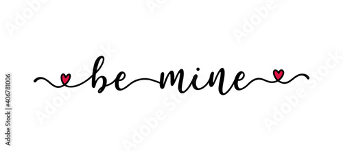 Handwritten BE MINE quote as logo. Script Lettering for greeting card, poster, flyer, banner. Modern calligraphy inscription for header or as design element