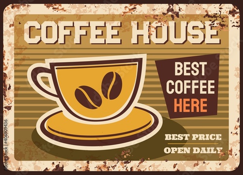 Coffee house metal plate rust, cafe bar menu sign and retro poster, vector. Coffeehouse cafeteria breakfast hot drinks, espresso or cappuccino cup with coffee beans, vintage advertising metal plate