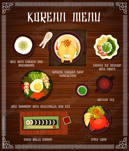 Korean cuisine vector menu rice with chicken and mushrooms, ginseng soup samguetang, shaved ice dessert with fruits. Rice bibimbap with vegetables and egg, matcha tea and spicy crab, food of Korea