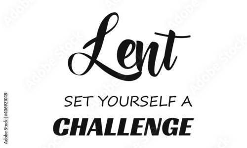 Lent, Set yourself a challenge, Lent Season Quote, Typography for print or use as poster, card, flyer or T Shirt