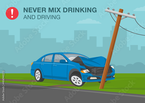 Safety driving rules. Never mix drinking and driving warning poster design. Power line knocked down by blue sedan car. Flat vector illustration template.