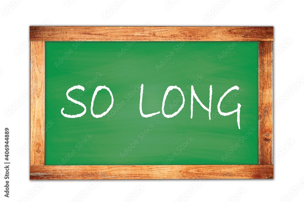 SO LONG text written on green school board. SO LONG text written on green school board.